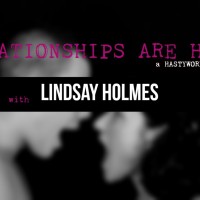 RELATIONSHIPS ARE HARD - LINDSAY HOLMES